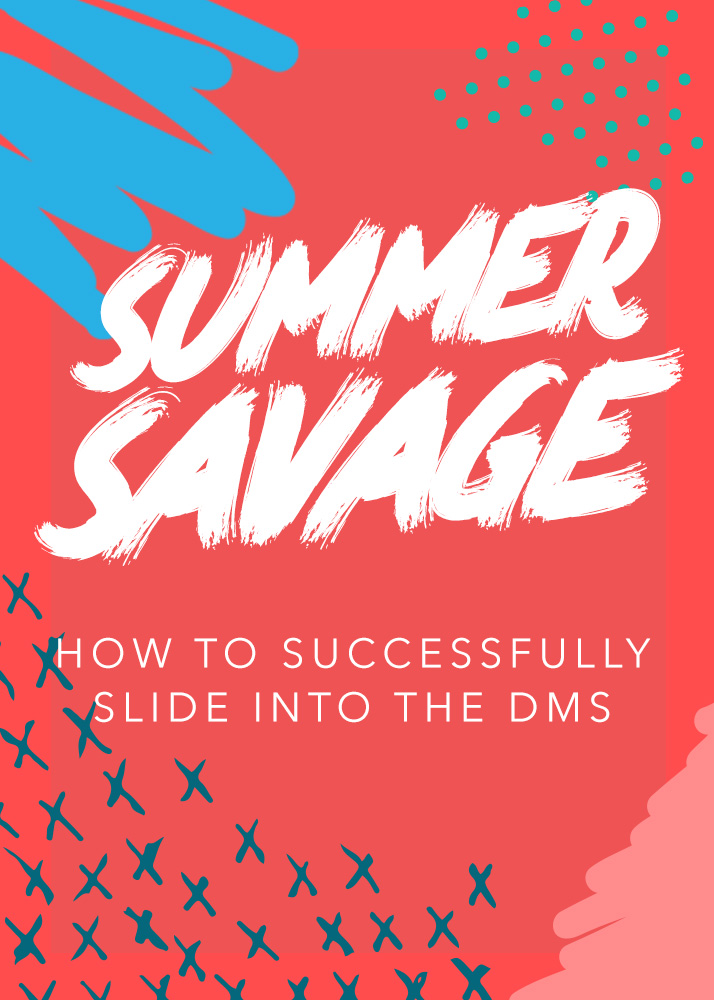 Summer Savage: How to Slide Into the DMs