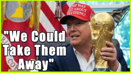 President Trump Threatens To Pull World Cup